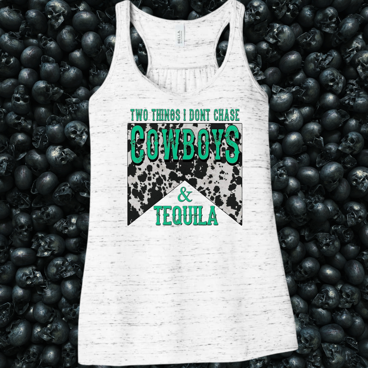 Two things I don't chase, Cowboys &Tequila Tank Top