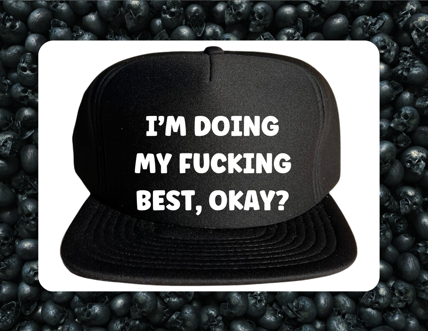 Trucker Hat- I'm Doing my Fucking Best, Okay?