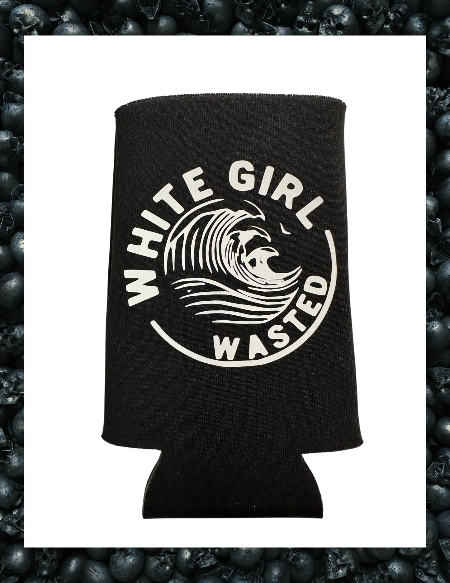 Koozie- White Girl Wasted