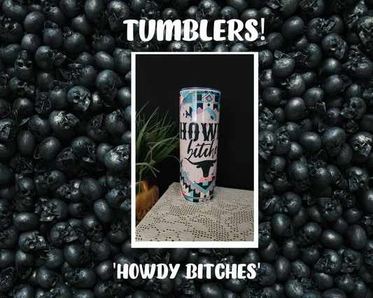 Tumbler- Howdy Bitches