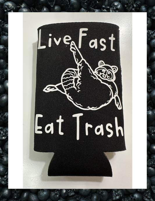 Koozie- Live Fast Eat Trash