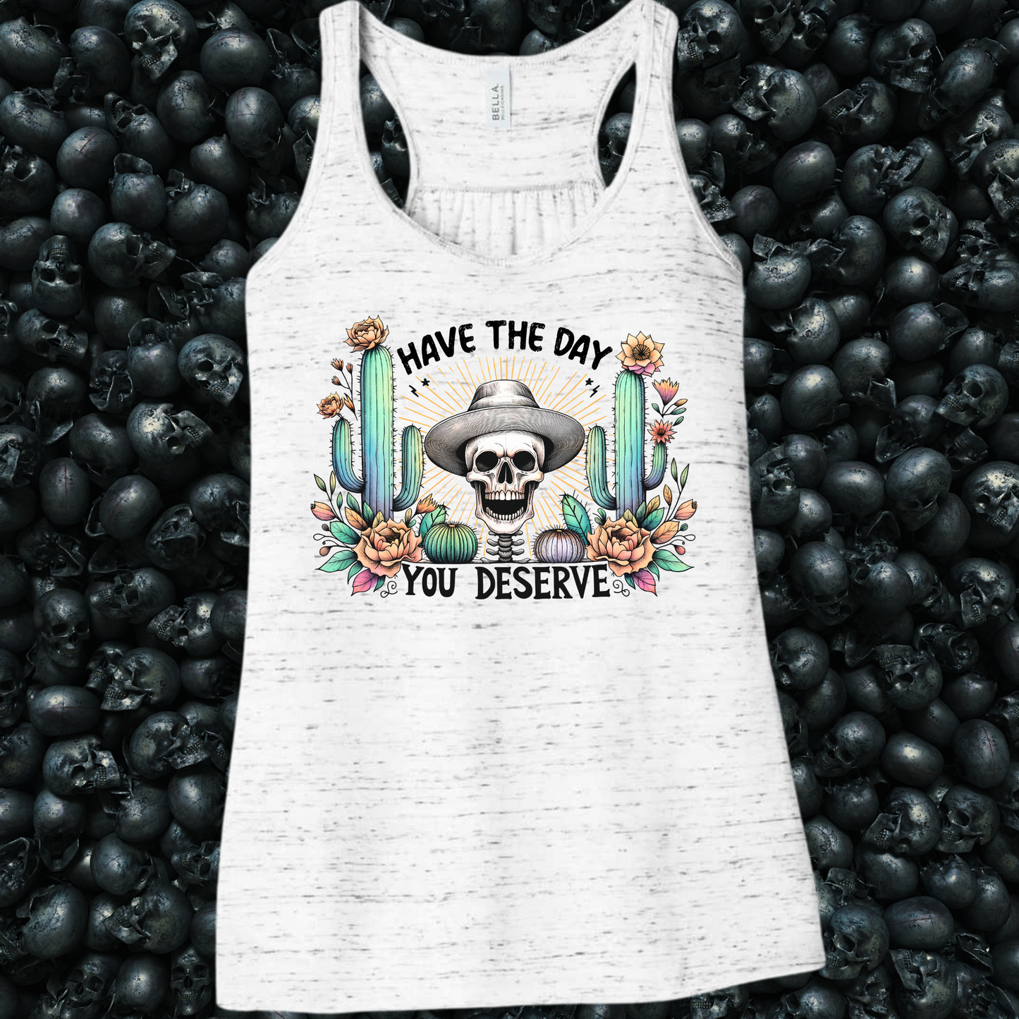 Have the day you deserve Tank Top