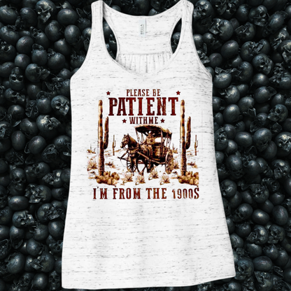 Please be patient with me, I'm from the 1900s Tank Top