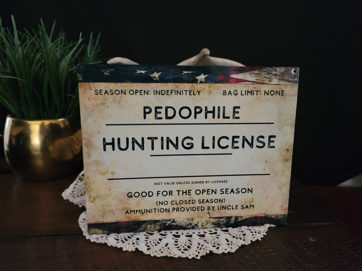 Sign 8x10 Pedophile Hunting License Chaos Farm