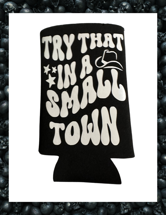 Koozie- Try That In A Small Town