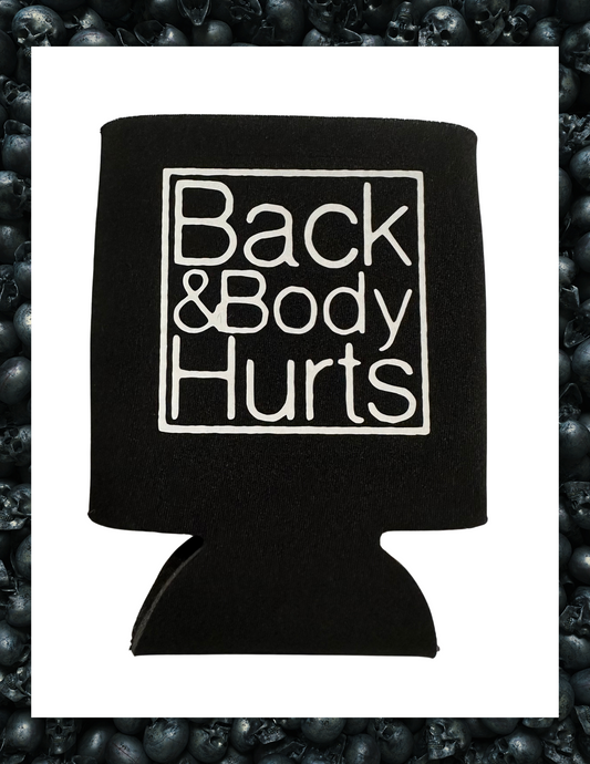 Koozie- Back and Body Hurts