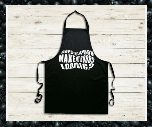 Apron- Does this Apron Make My Boobs Look Big?