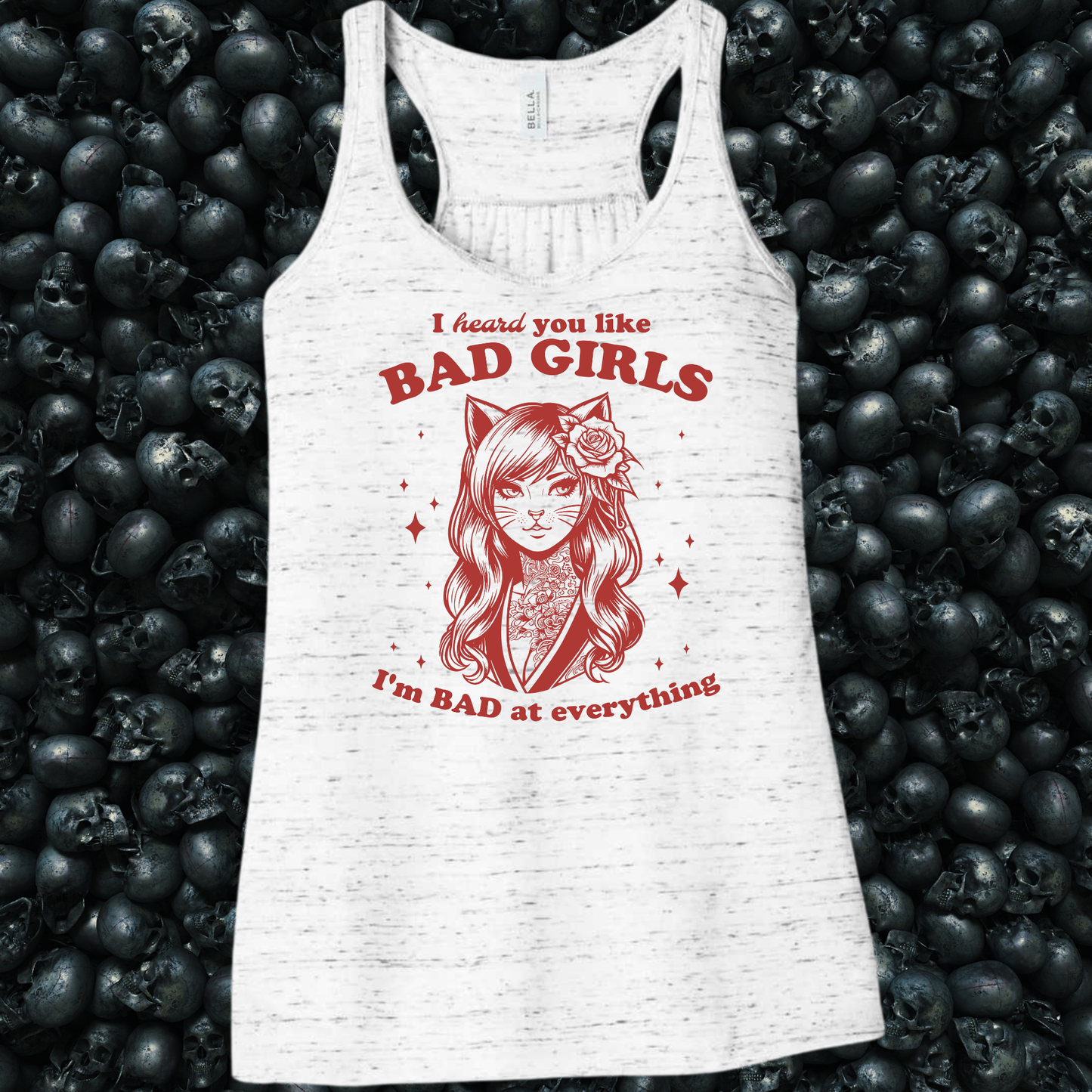 I heard you like bad girls, I am bad at everything Tank Top