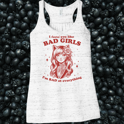 I heard you like bad girls, I am bad at everything Tank Top