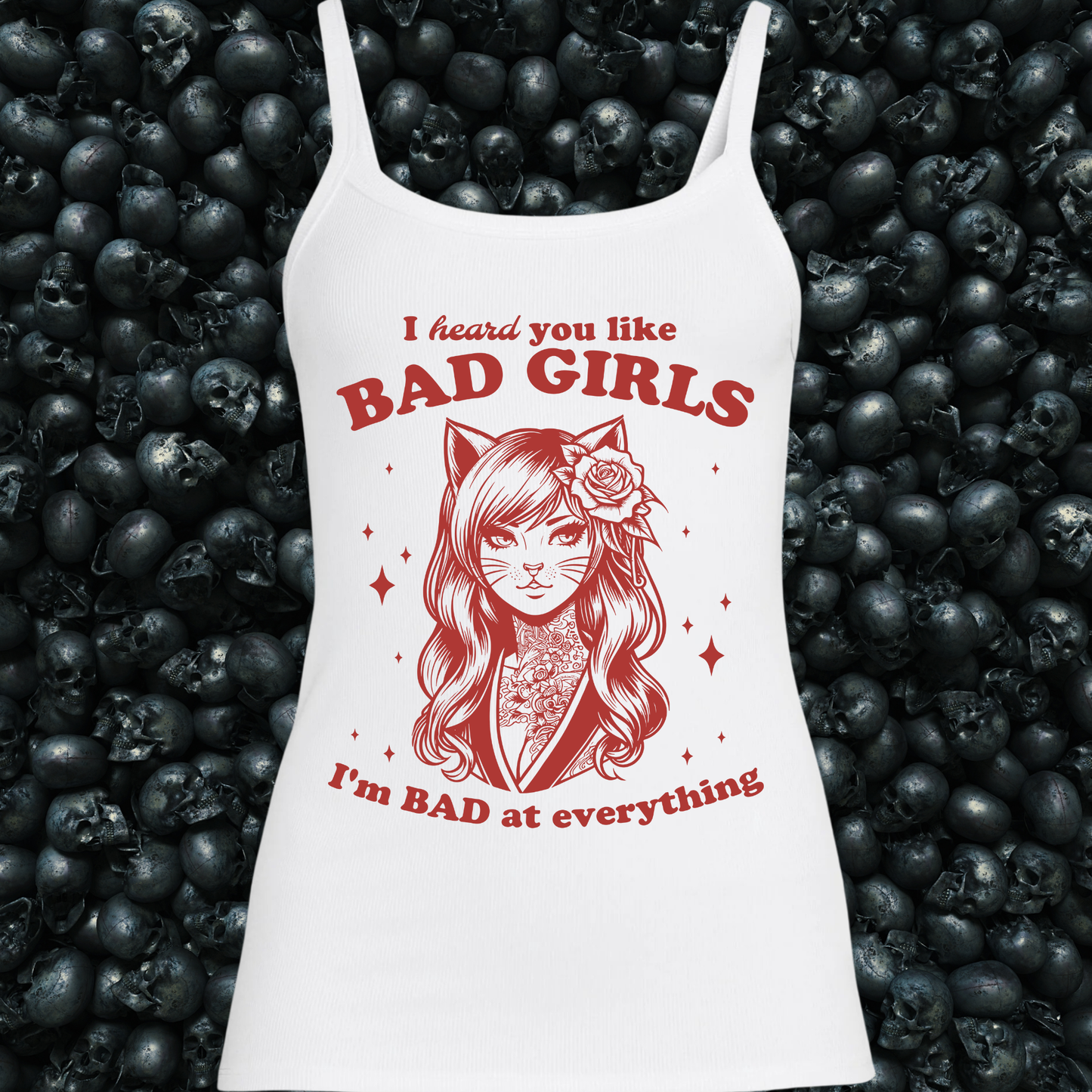 I heard you like bad girls, I am bad at everything Tank Top