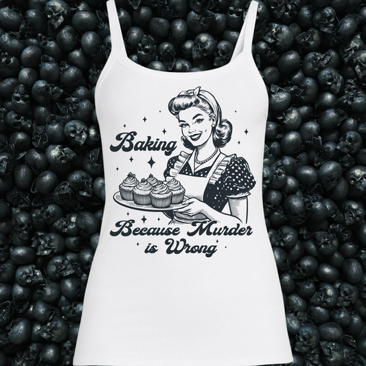 Baking because murder is wrong Tank Top