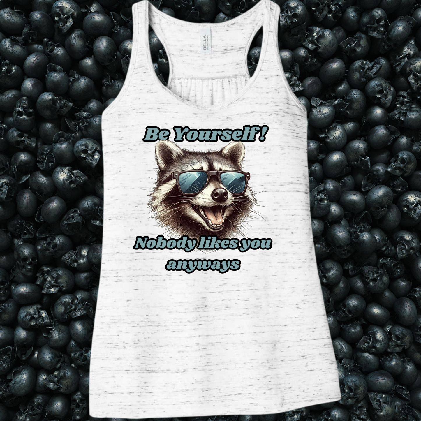 Be Yourself, Nobody Likes You Anyways Tank Top