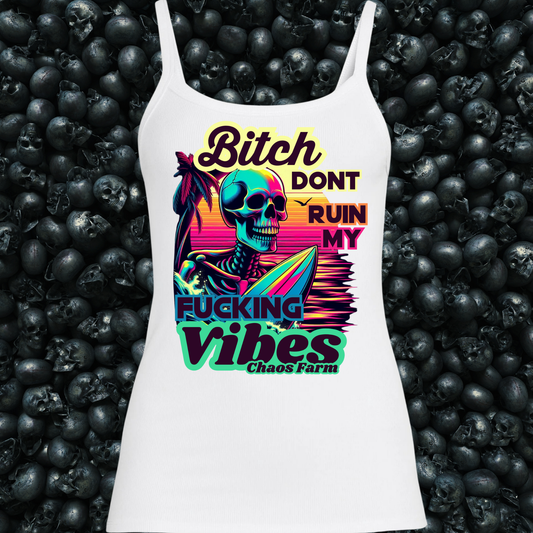 Bitch Don't Ruin My Fucking Vibes Neon Skeleton Summer Beach Tank Top