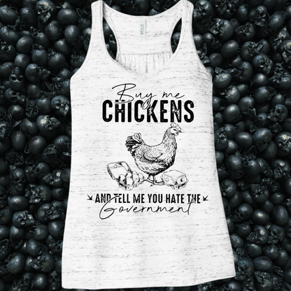 Buy me chickens and tell me you hate the government Tank Top