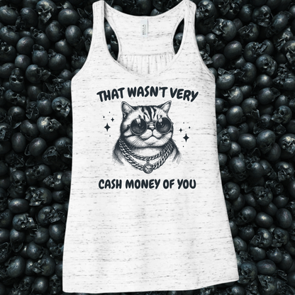 That Wasn't Very Cash Money of You Tank Top