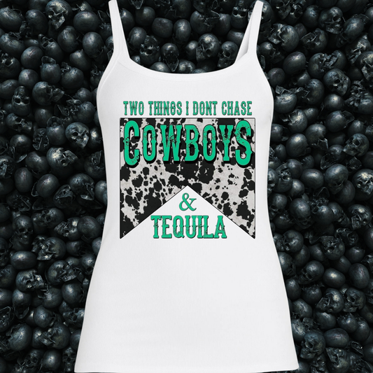 Two things I don't chase, Cowboys &Tequila Tank Top