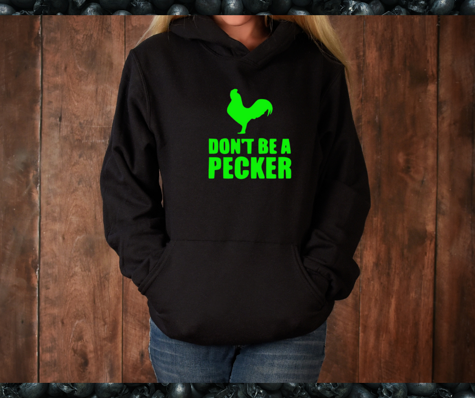 Don't Be a Pecker Hoodie