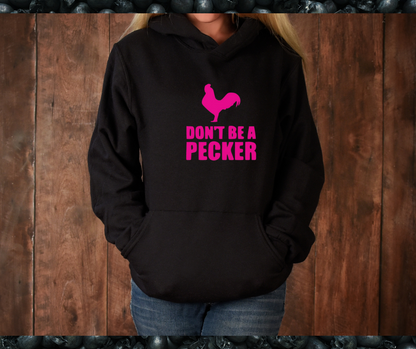 Don't Be a Pecker Hoodie