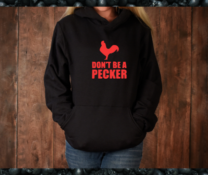 Don't Be a Pecker Hoodie