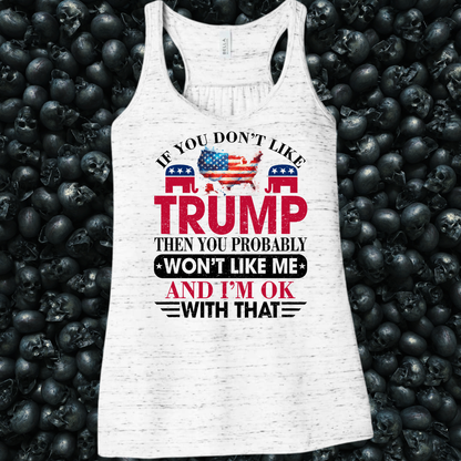 If you don't like Trump then you probably wont like me Tank Top