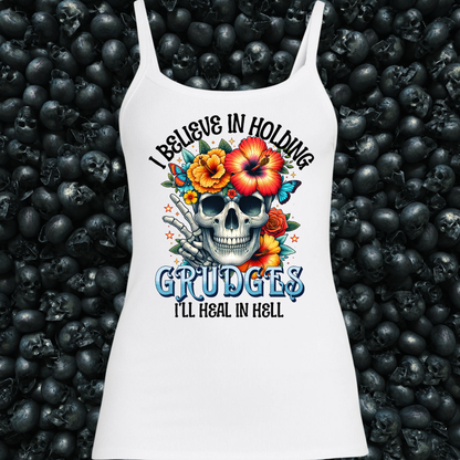 I believe in holding grudges, I'll heal in Hell Tank Top