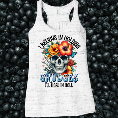 I believe in holding grudges, I'll heal in Hell Tank Top