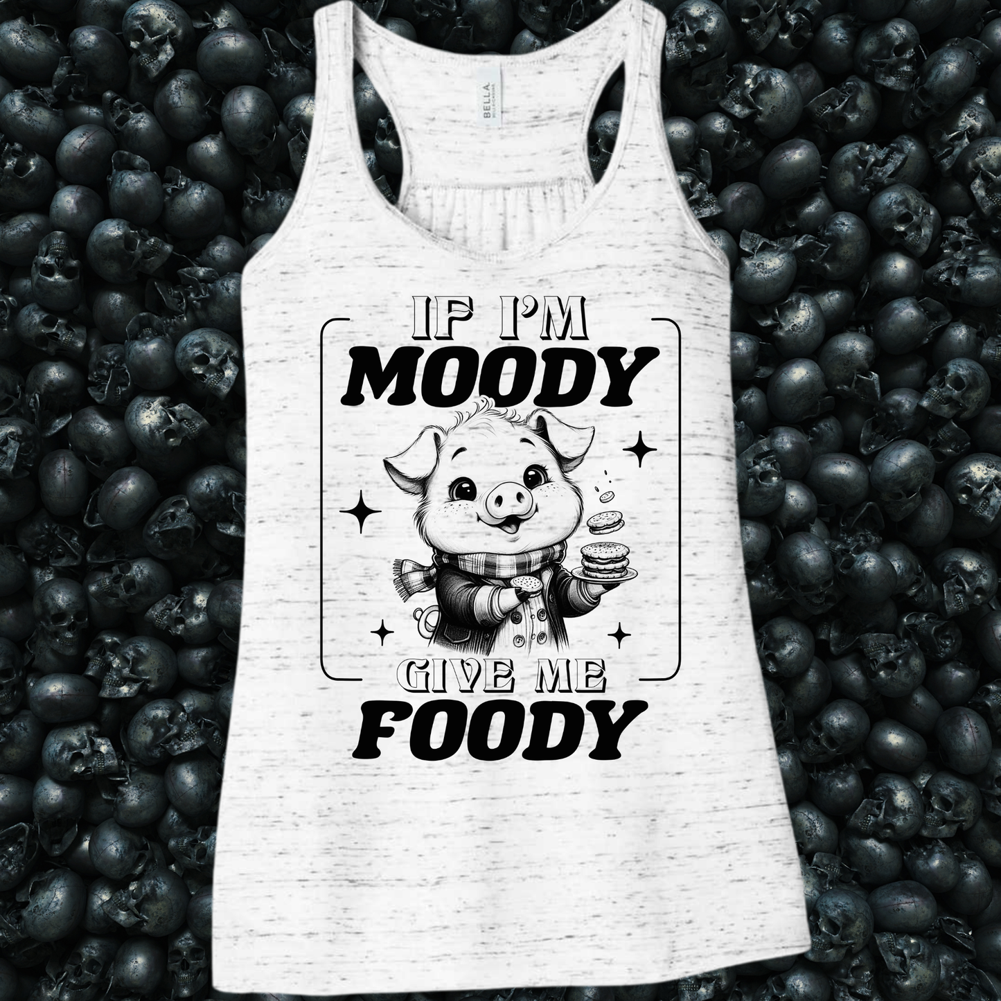 If I'm Moody Give Me Foody Tank Top