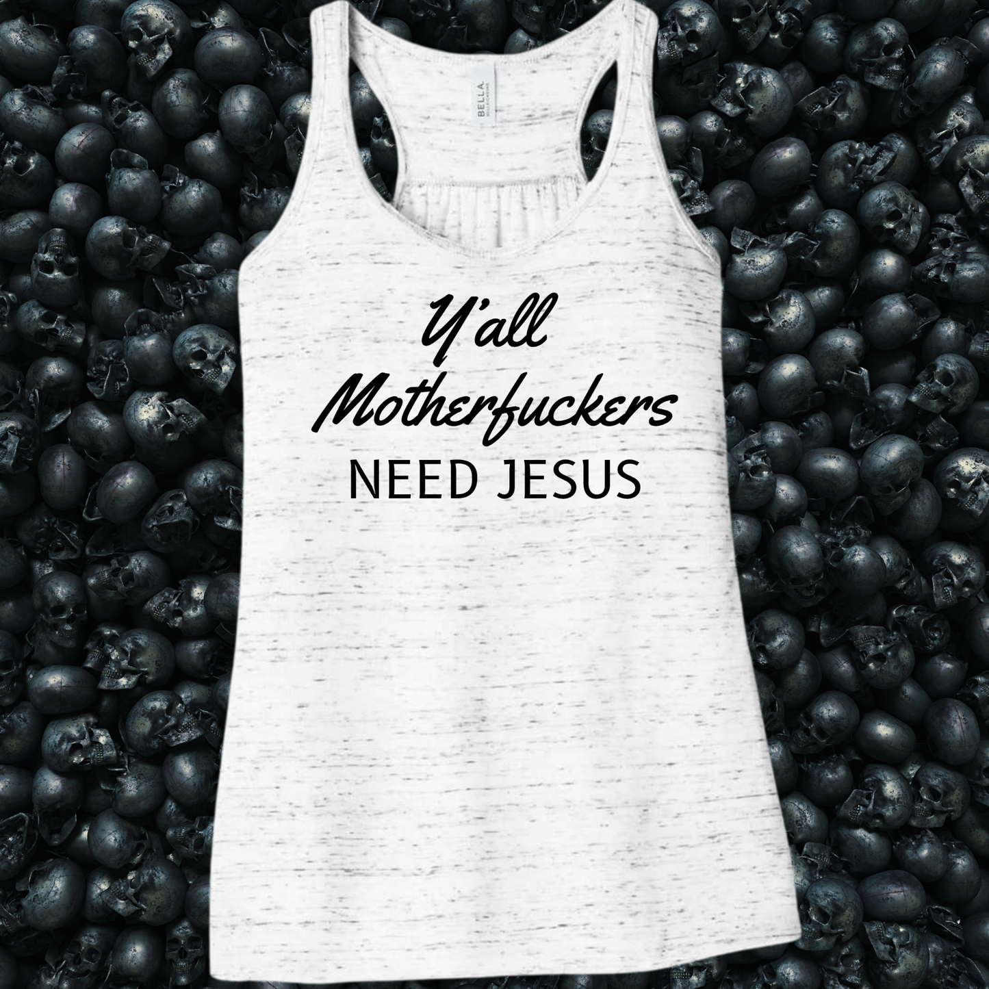 Y'all Motherfuckers Need Jesus Tank Top