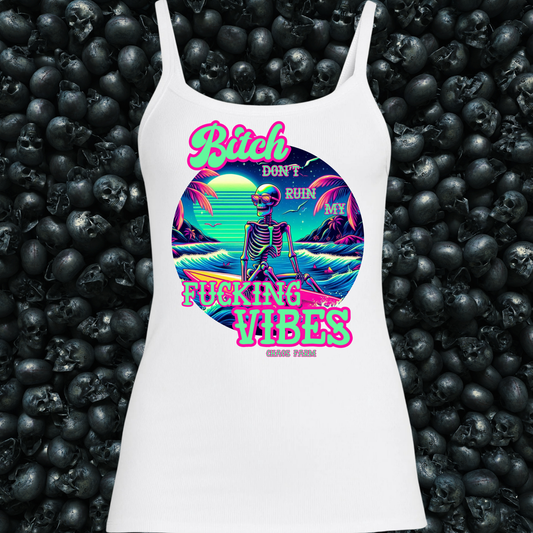 Bitch Don't Ruin My Fucking Vibes Skeleton Summer Beach Tank Top