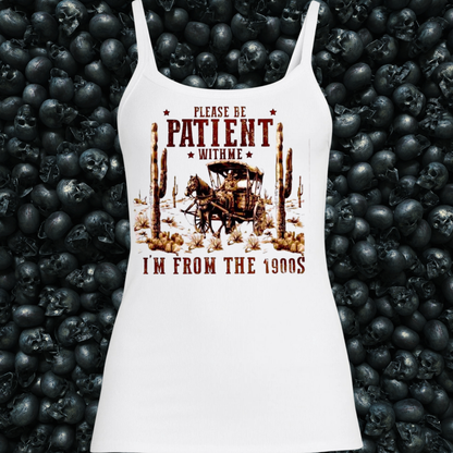 Please be patient with me, I'm from the 1900s Tank Top