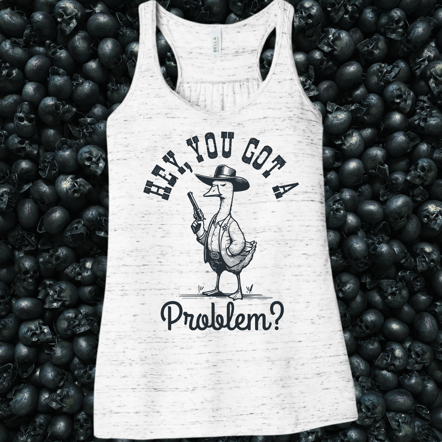 Hey, you got a problem? Goose Tank Top