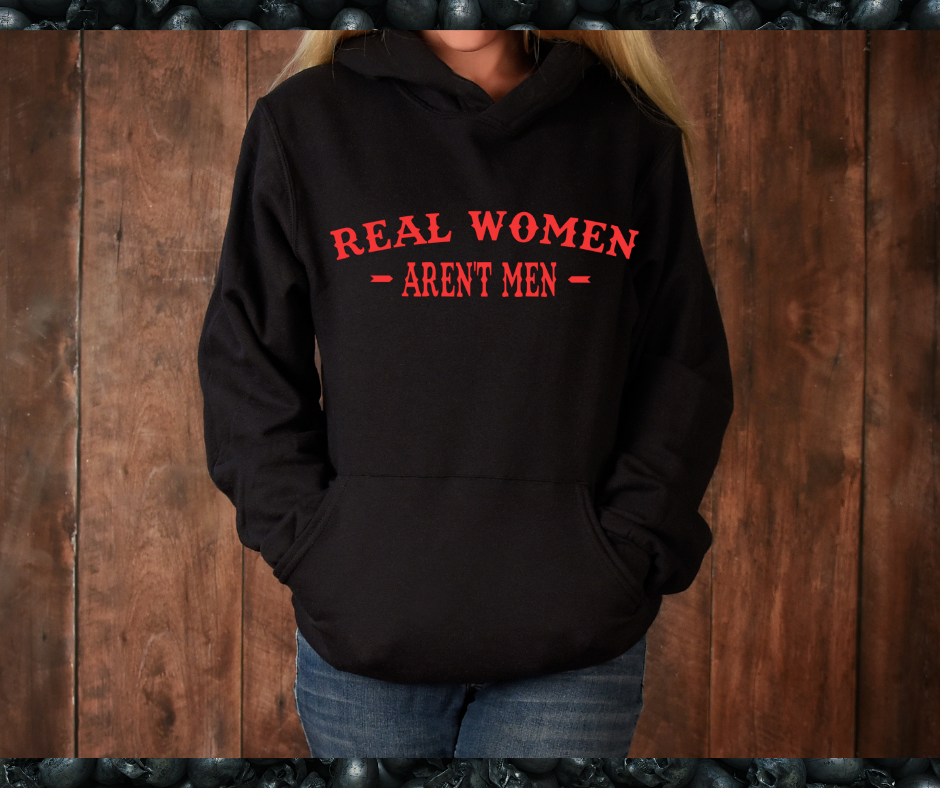 Real Women Aren't Men Hoodie