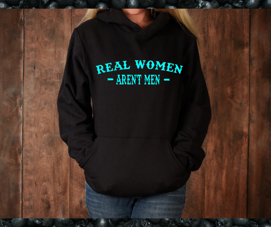 Real Women Aren't Men Hoodie