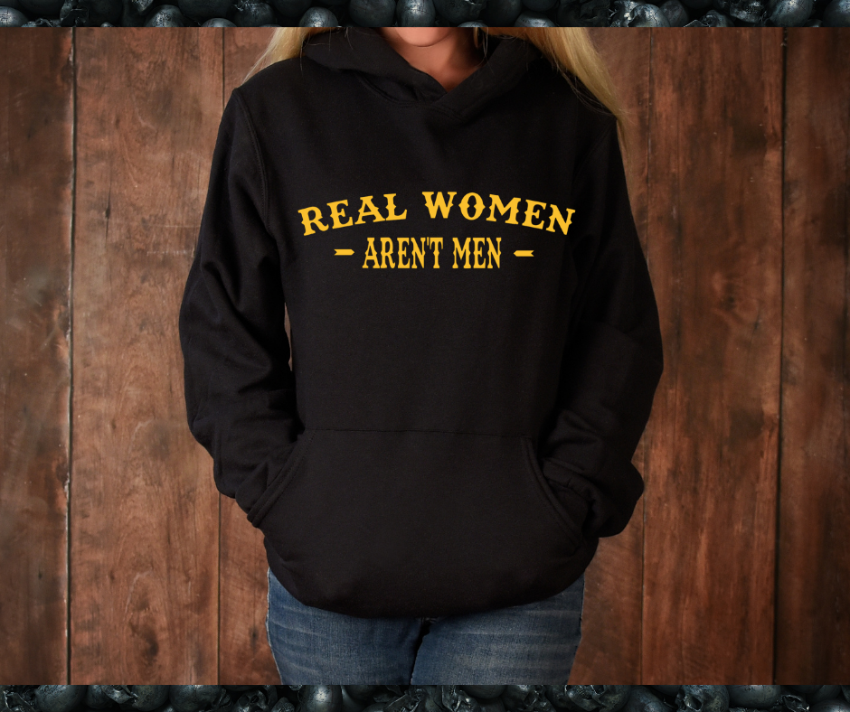 Real Women Aren't Men Hoodie