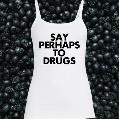 Say Perhaps to Drugs Tank Top