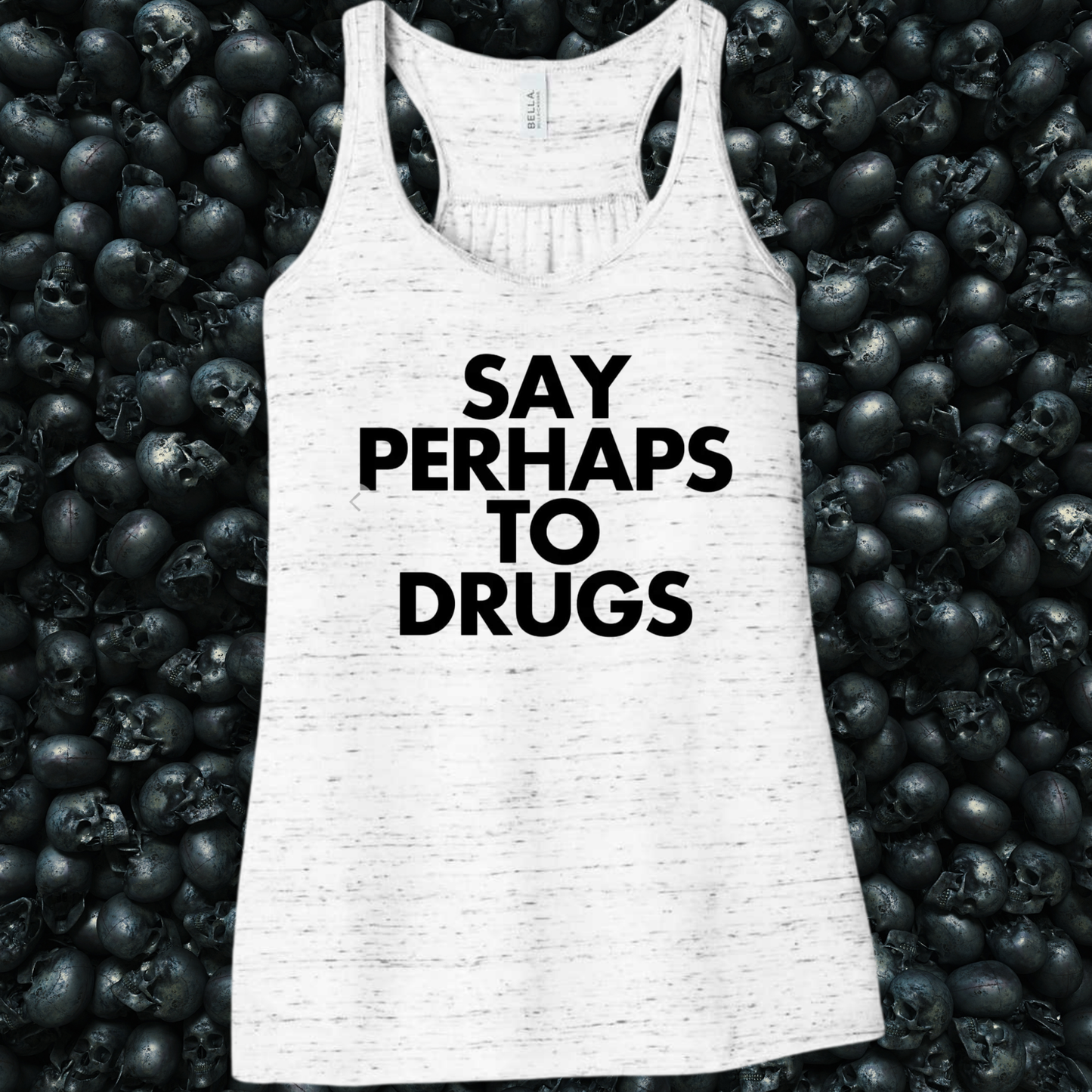 Say Perhaps to Drugs Tank Top