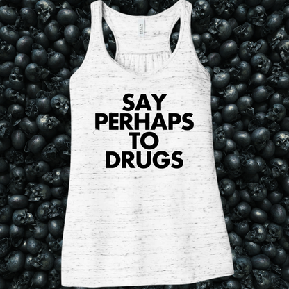 Say Perhaps to Drugs Tank Top