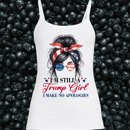 Still a Trump Girl, I Make No Apologies Tank Top