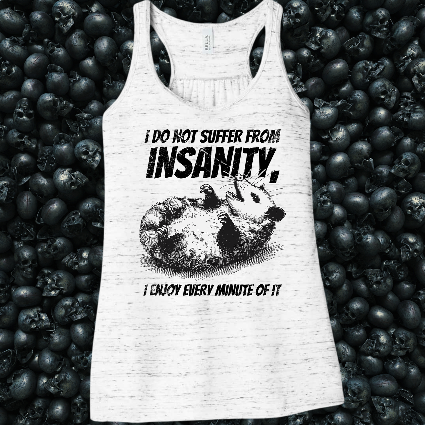 I do not suffer from insanity I enjoy every minute of it Tank Top