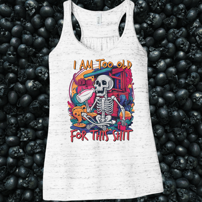 I'm too old for this shit skeleton Tank Top