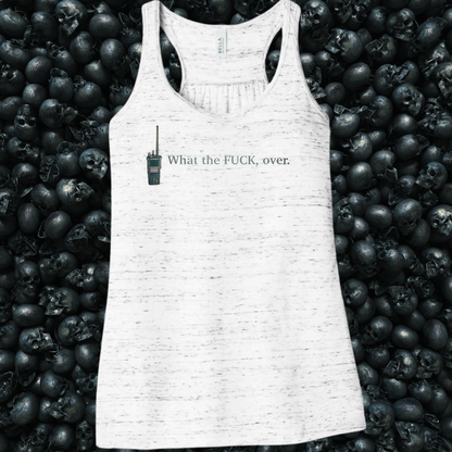 What the Fuck, Over. Radio Tank Top