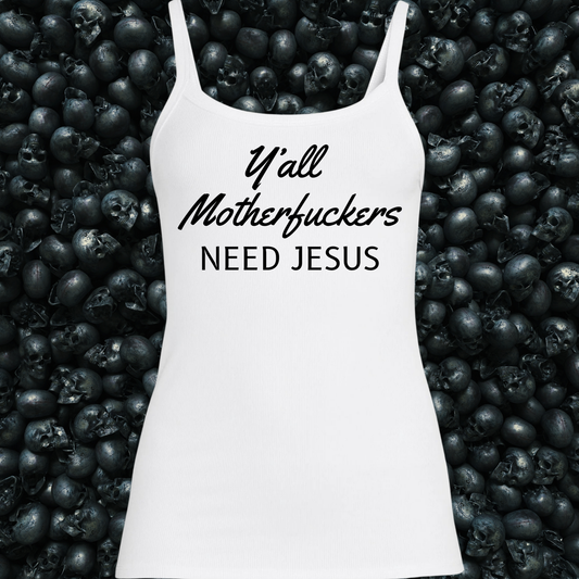 Y'all Motherfuckers Need Jesus Tank Top