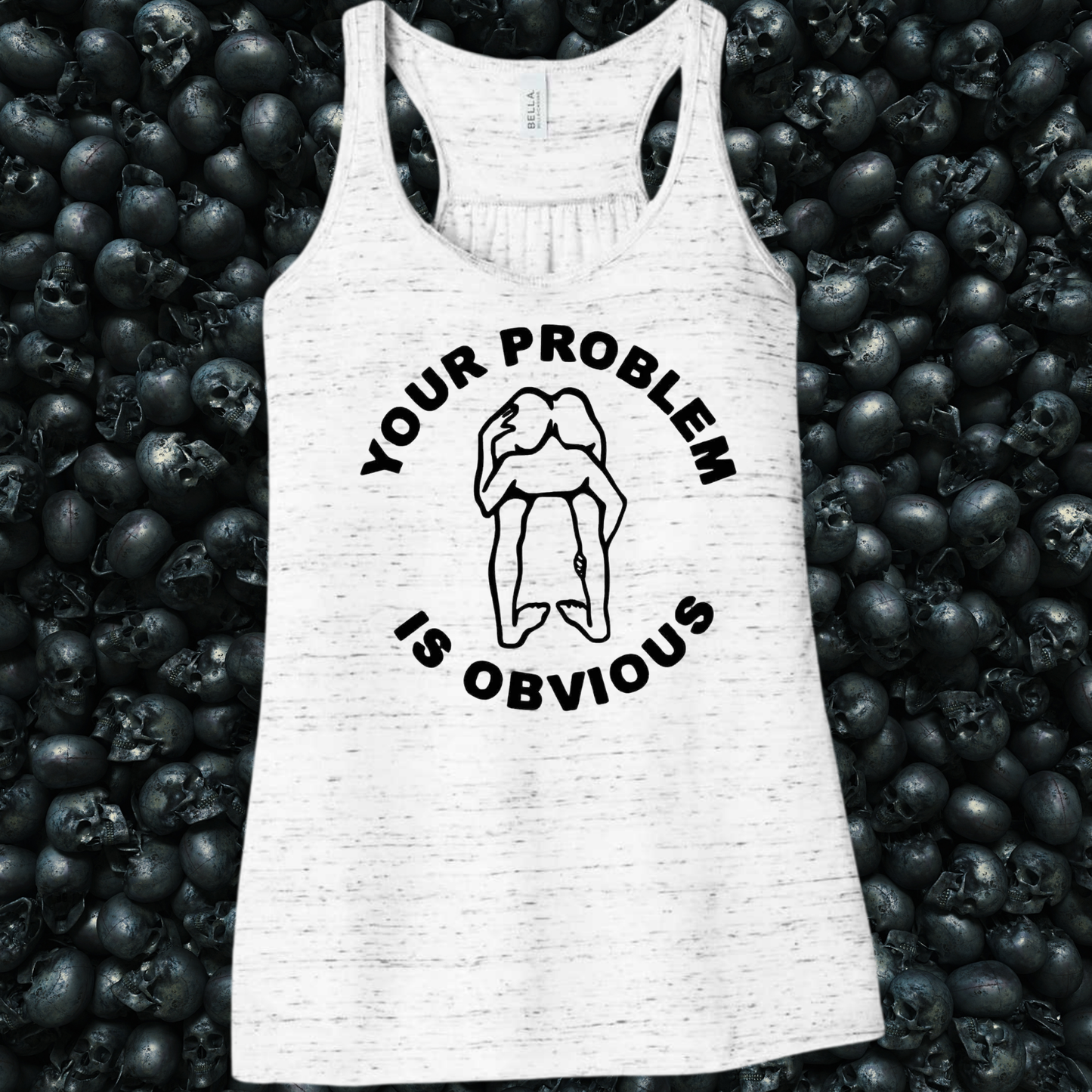 Your Problem is Obvious Tank Top