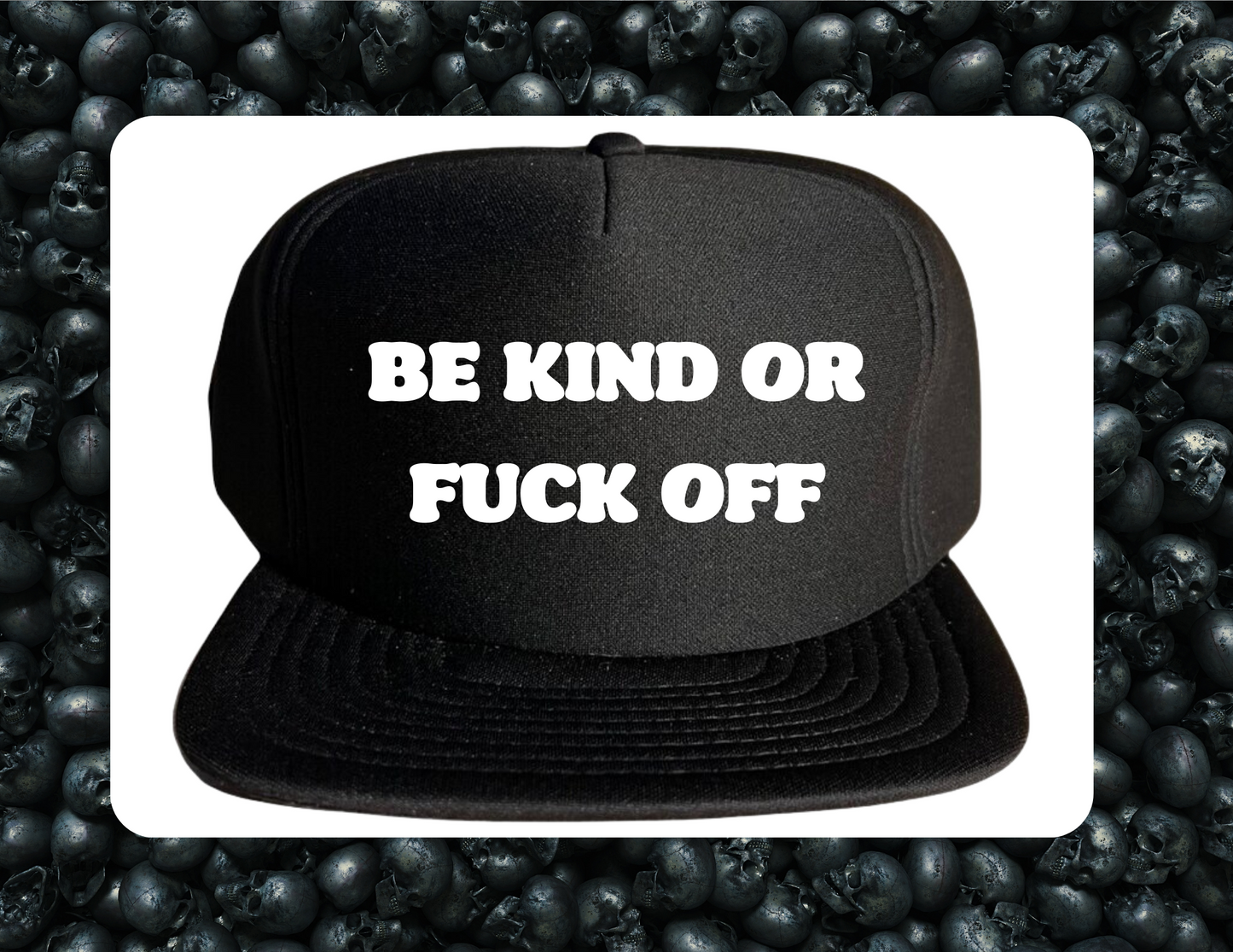 Trucker Hat- Be Kind or Fuck Off