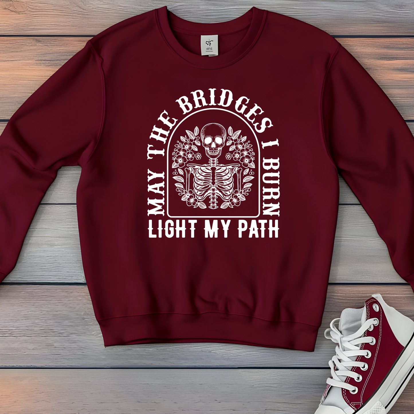 May the Bridges I Burn Light My Path Sweatshirt