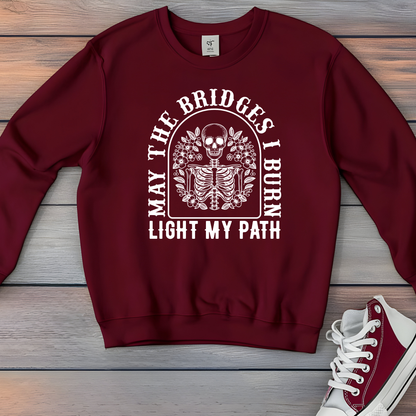 May the Bridges I Burn Light My Path Sweatshirt