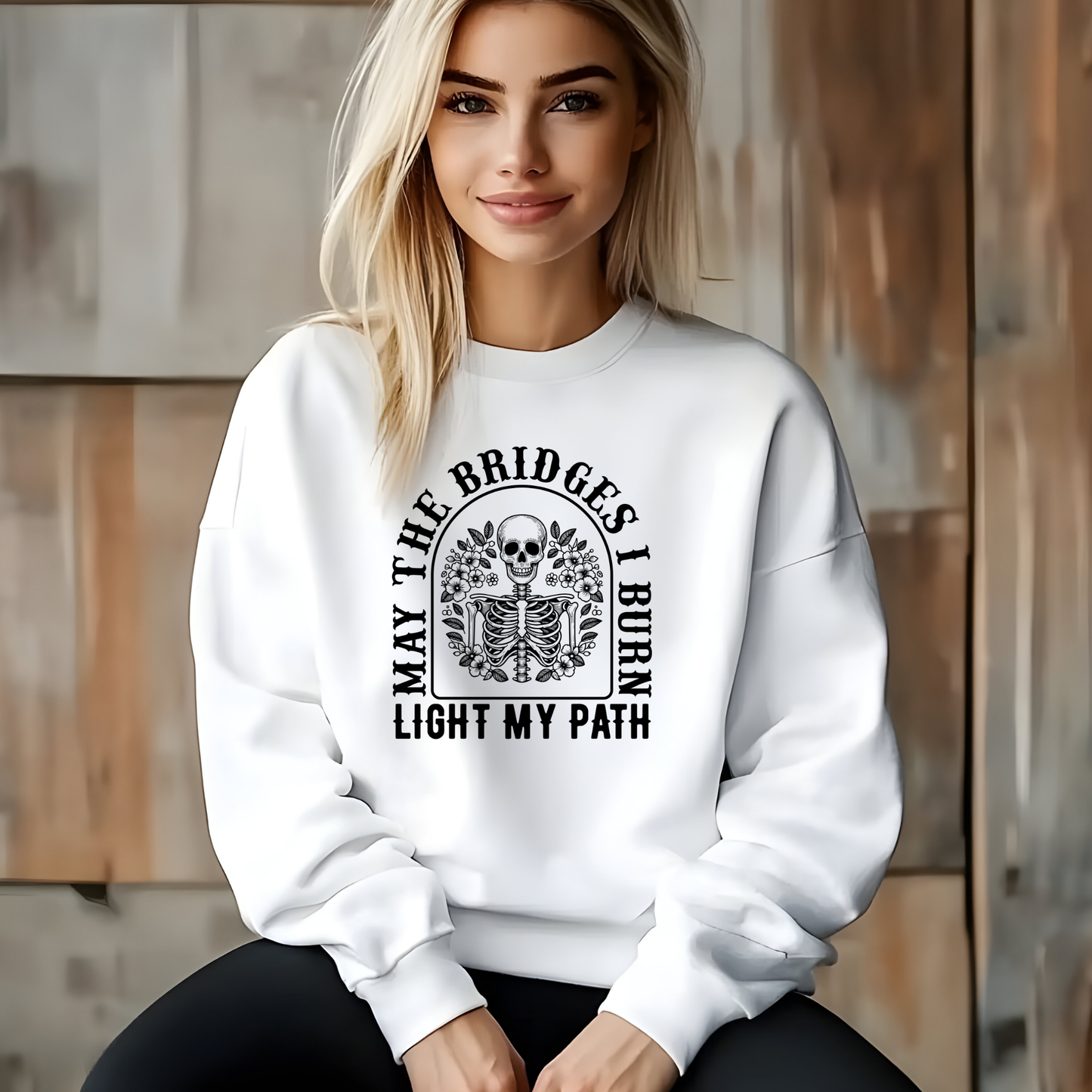 May the Bridges I Burn Light My Path Sweatshirt