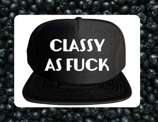 Trucker Hat- Classy As Fuck