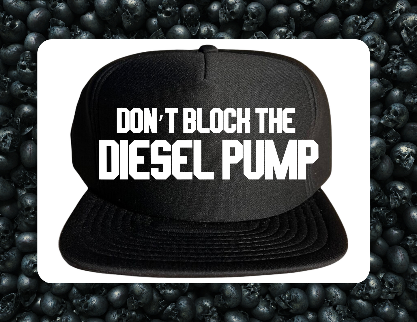 Trucker Hat- Don't Block the Diesel Pump