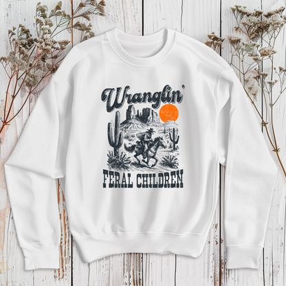 Wranglin' Feral Children Sweatshirt